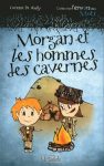Morgan et Joffrey - Tome 3 : Morgan et les hommes des cavernes