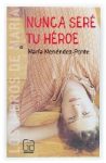 Nunca seré tu héroe