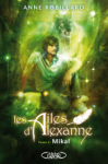 Les ailes d'Alexanne - Tome 2 : Mikal